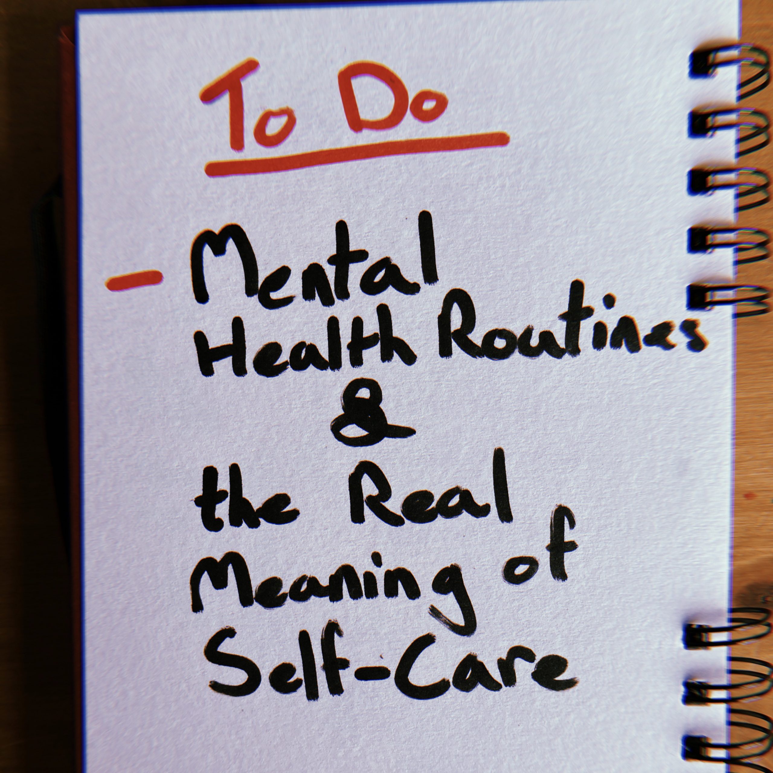 Mental Health Routines and the Real Meaning of Self-Care