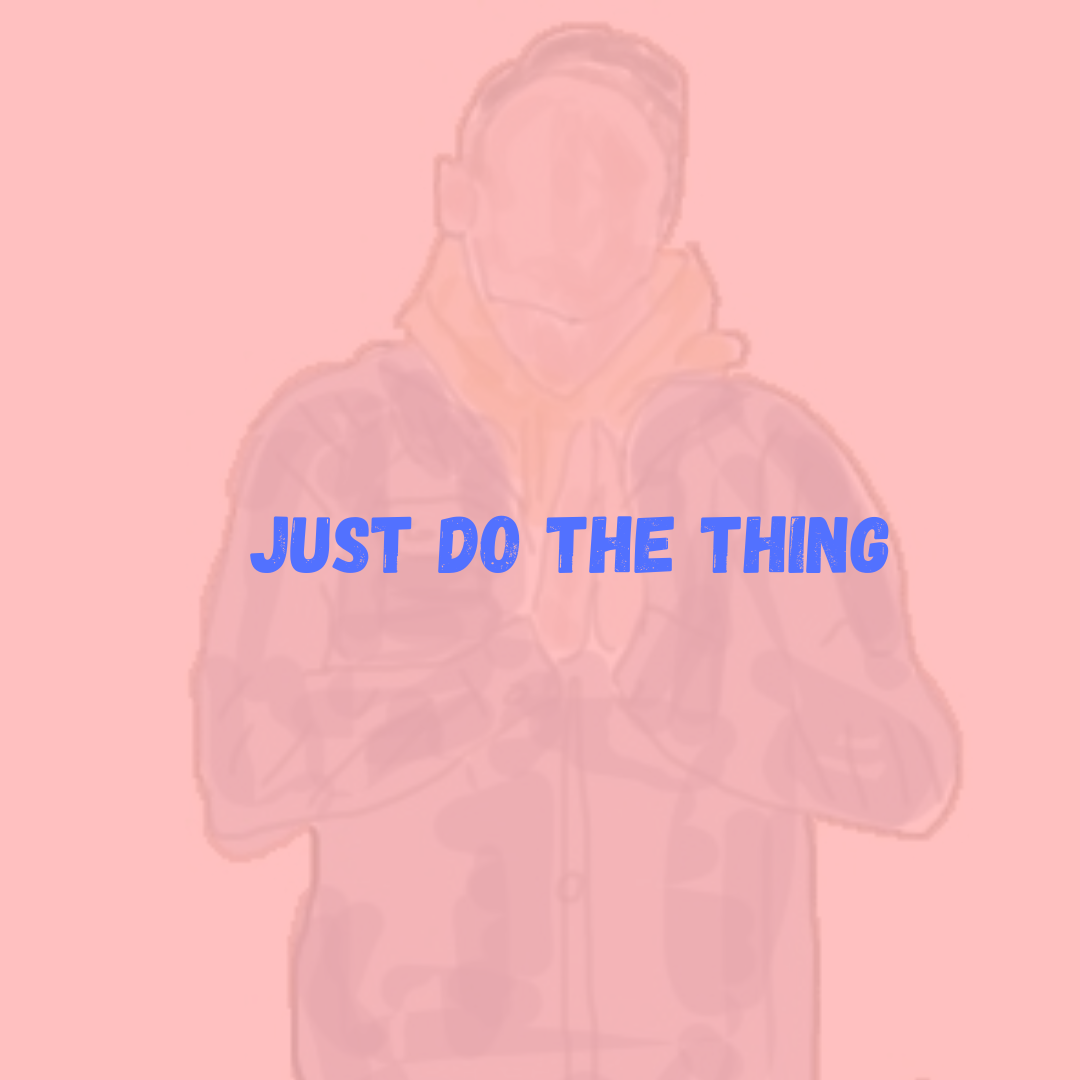 Just Do The Thing