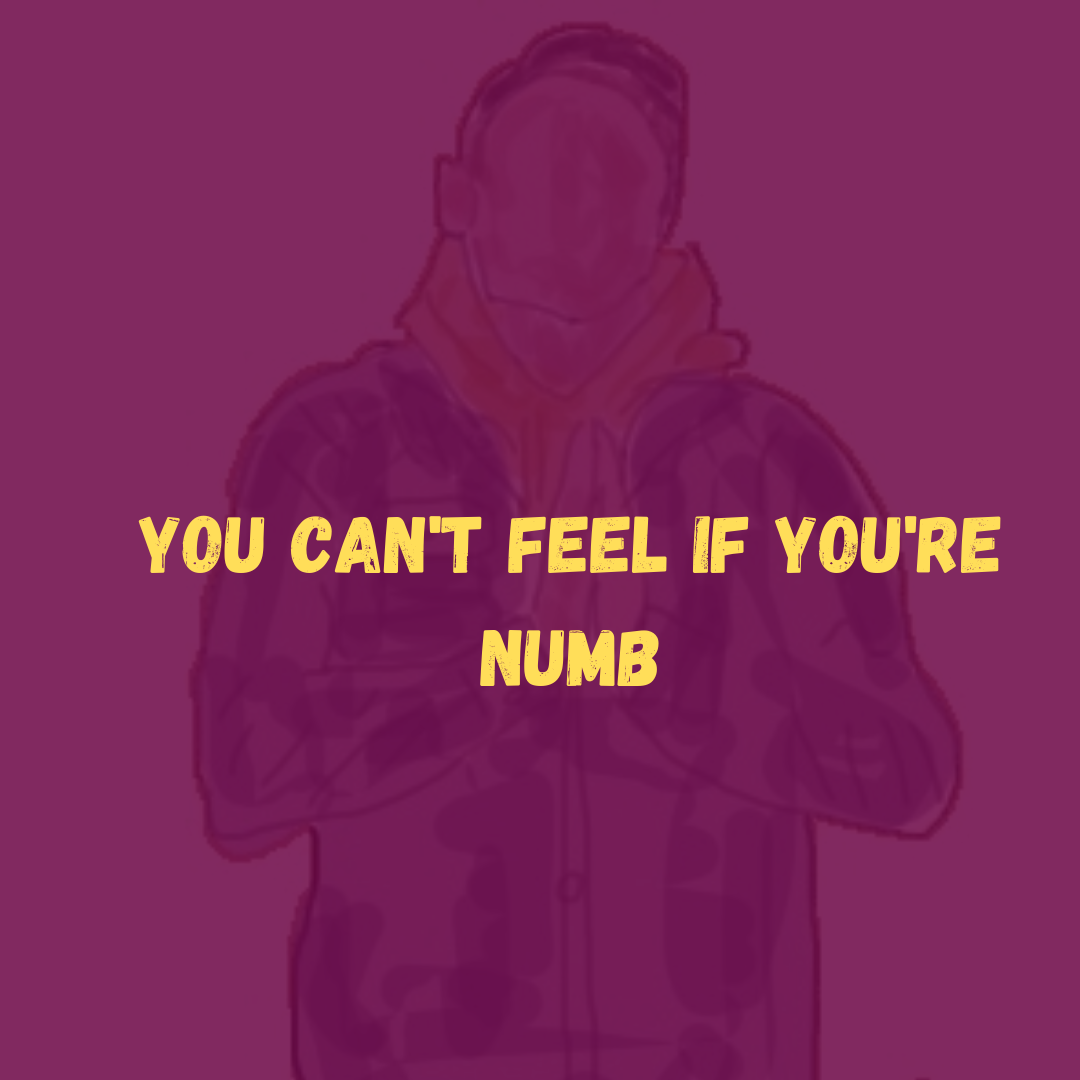 You Can’t Live if You’re Numb