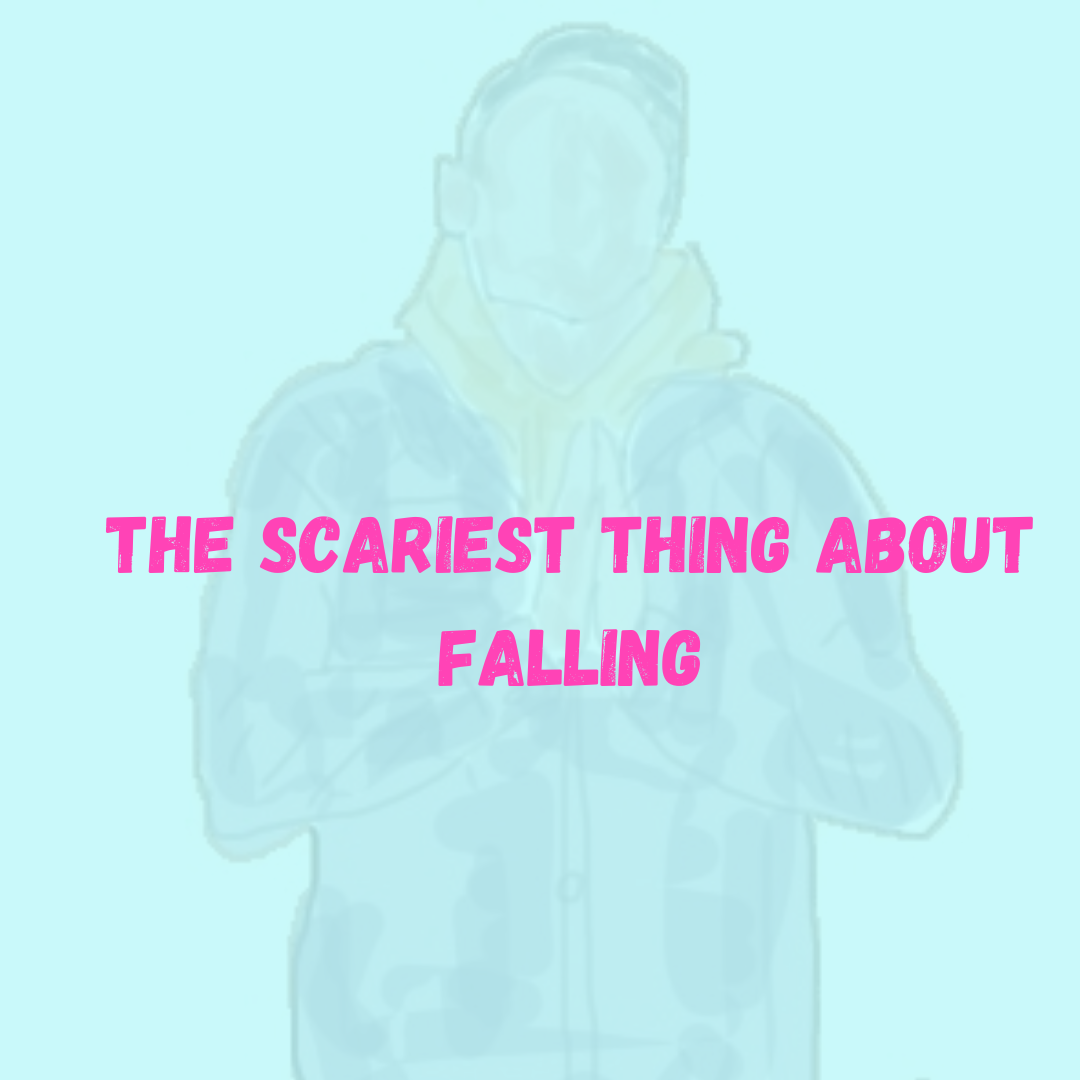 The Scariest Thing About Falling