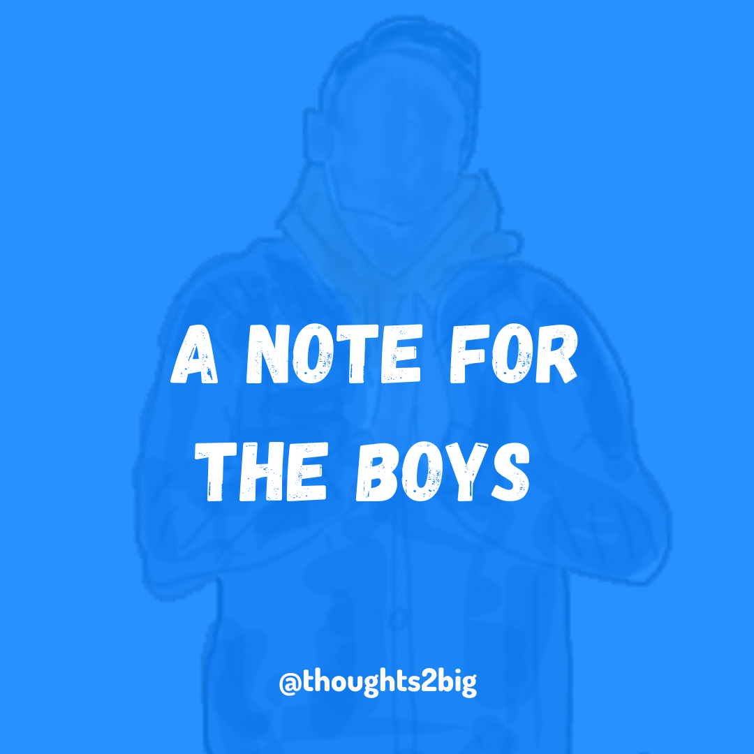 A Note for the Boys: Being a Man