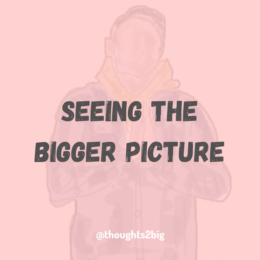 Seeing the Bigger Picture