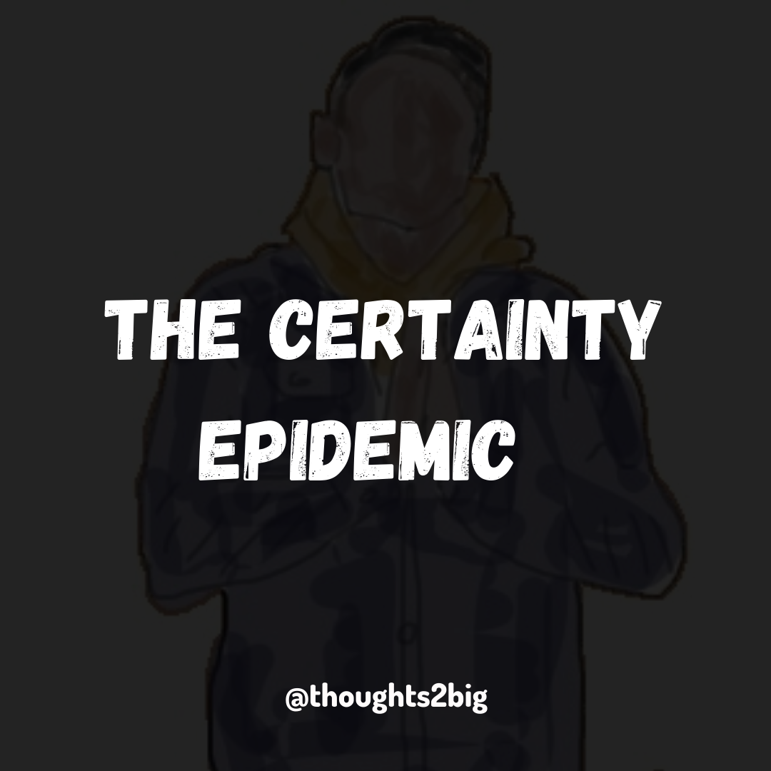 The Certainty Epidemic