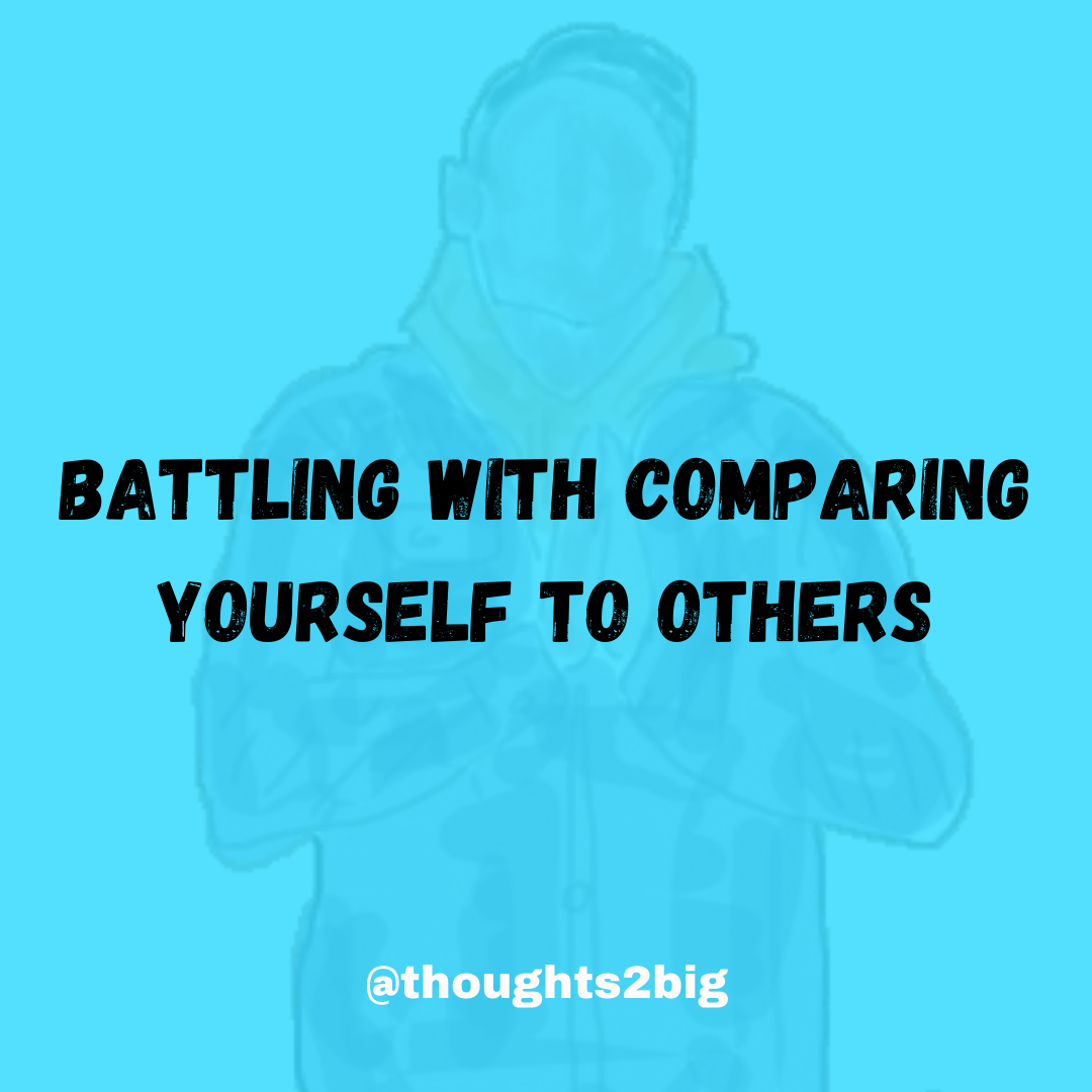 Battling With Comparing Yourself To Others