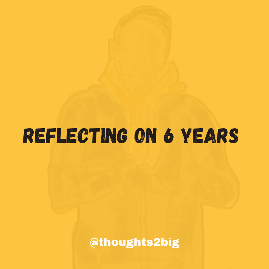 Reflecting On 6 Years