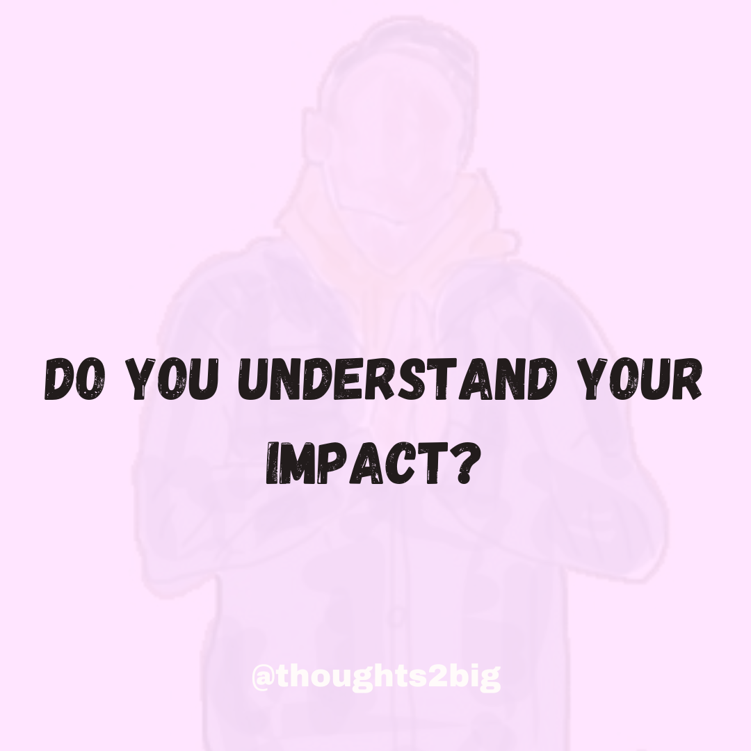 Do You Understand Your Impact?