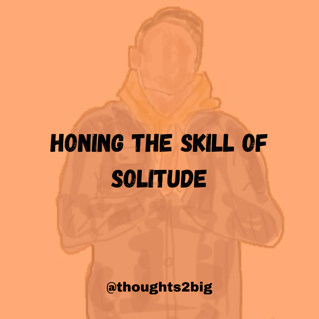 Honing the Skill of Solitude