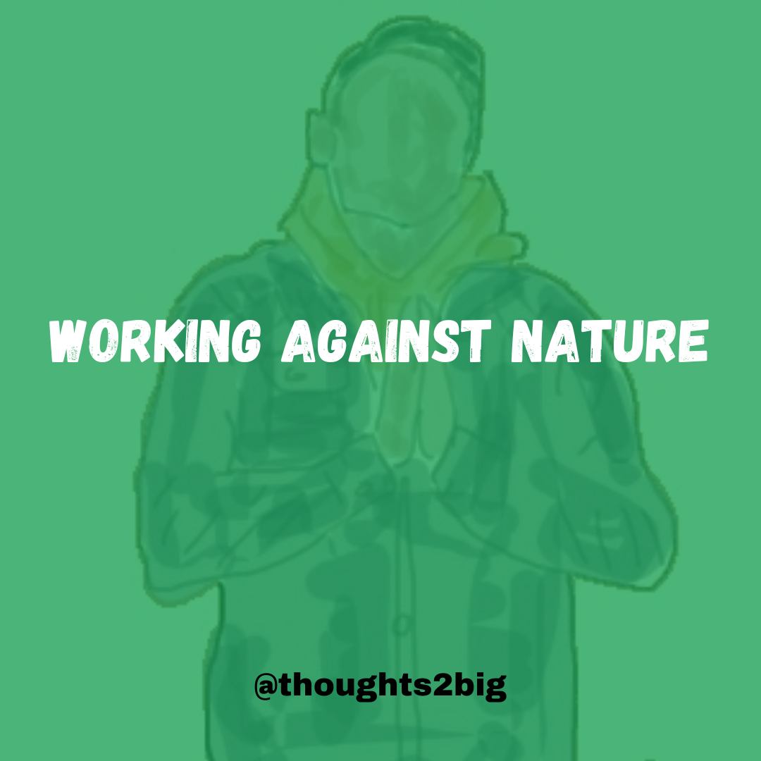 Working Against Nature