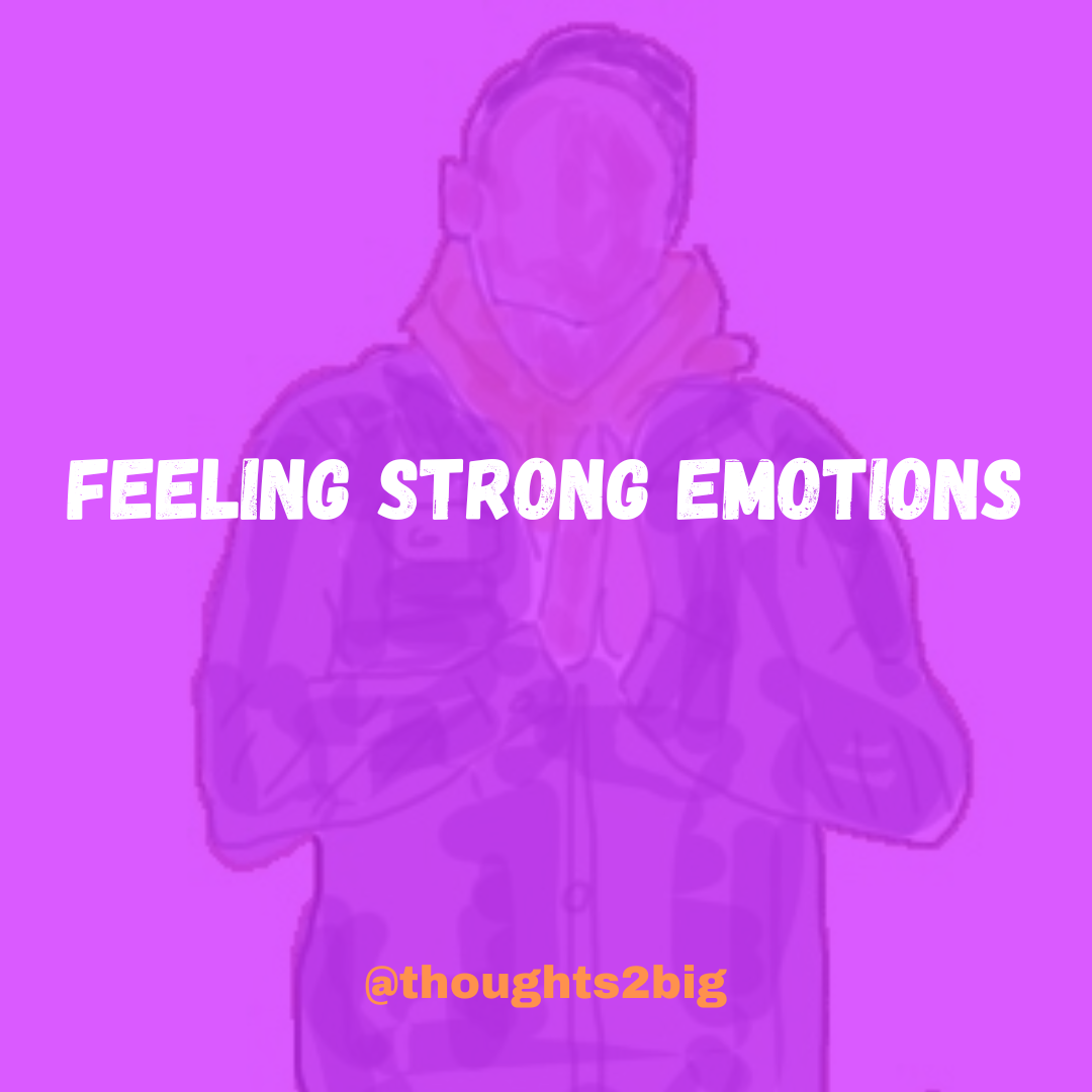 Feeling Strong Emotions