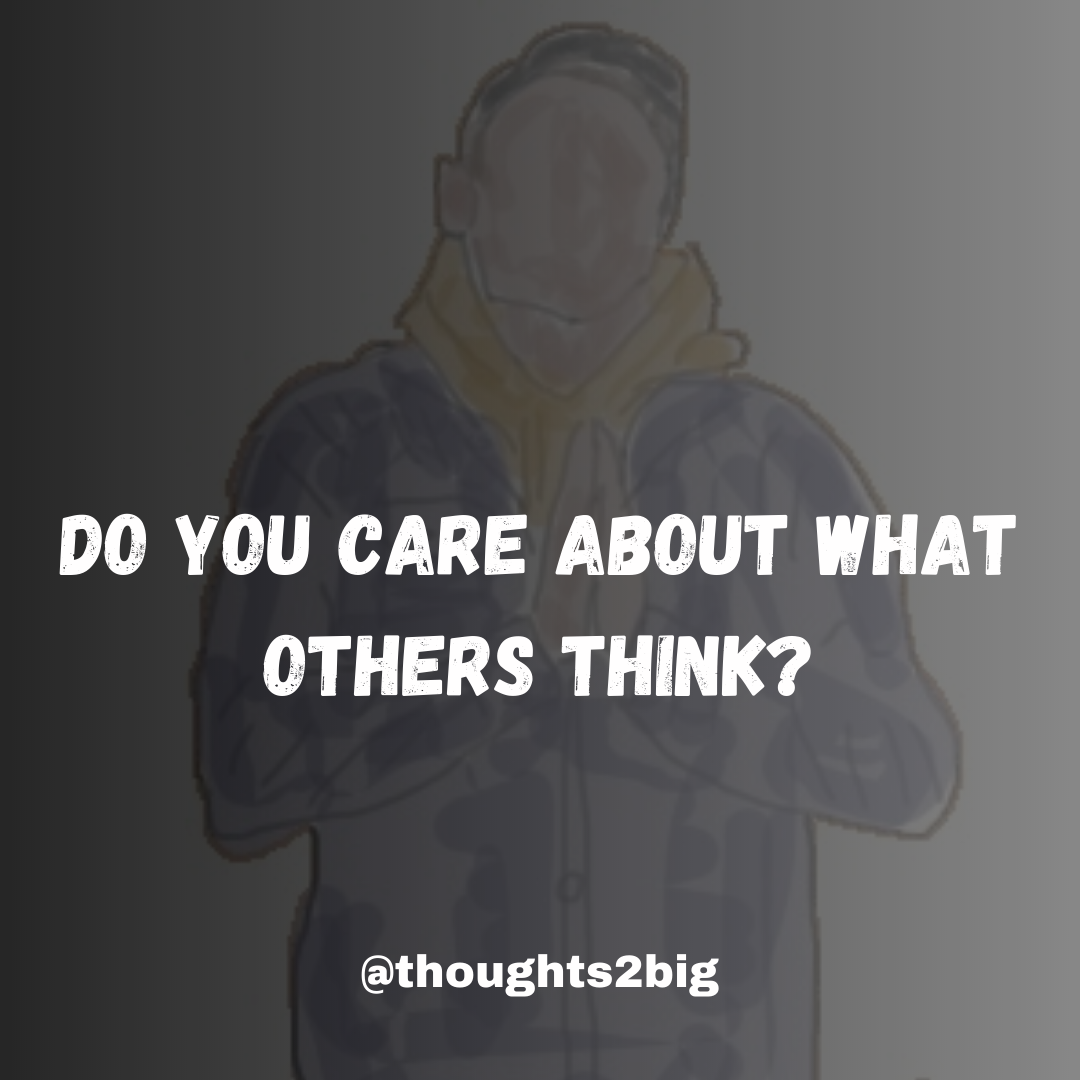 Do You Care About What Others Think?