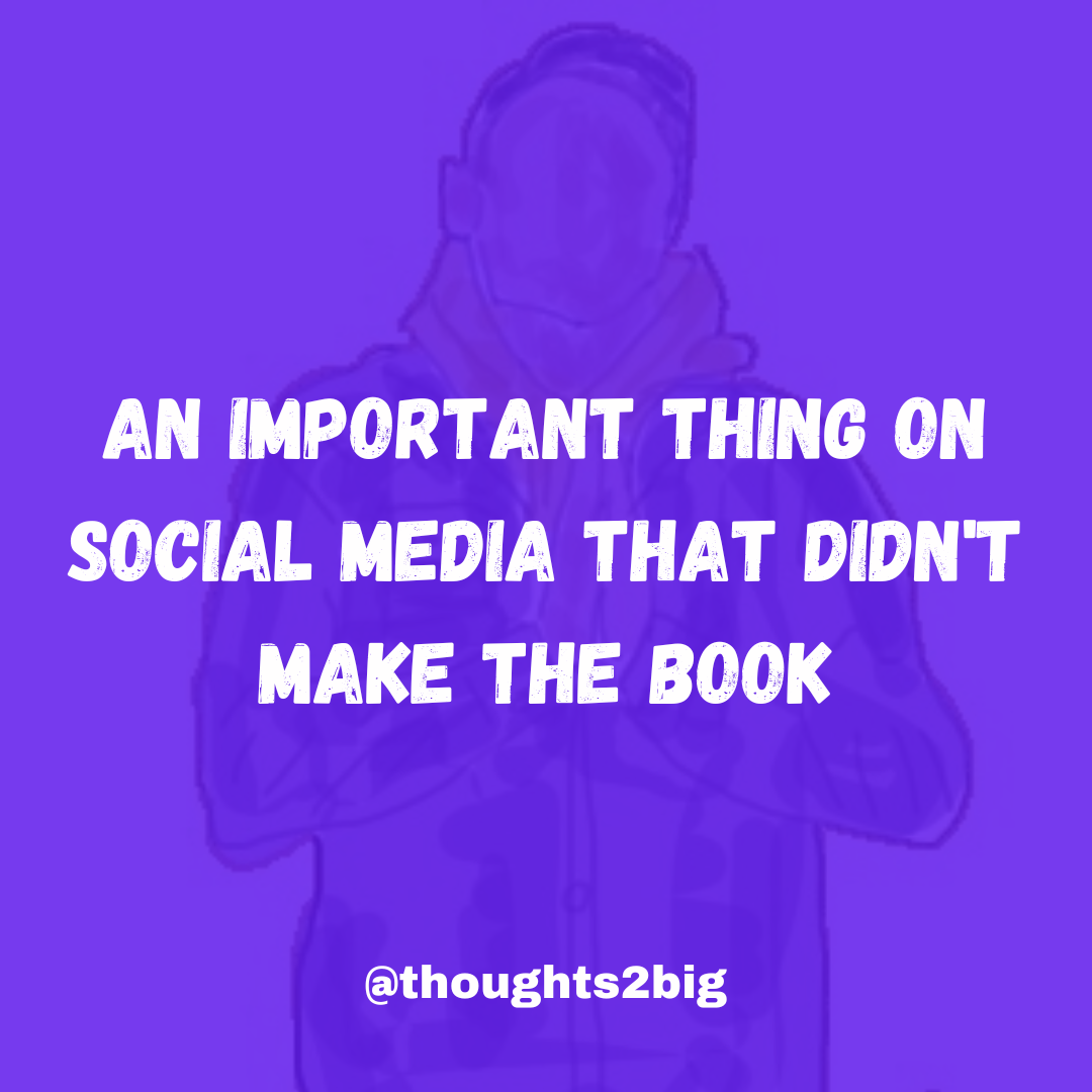 An Important Thing On Social Media That Didn’t Make The Book