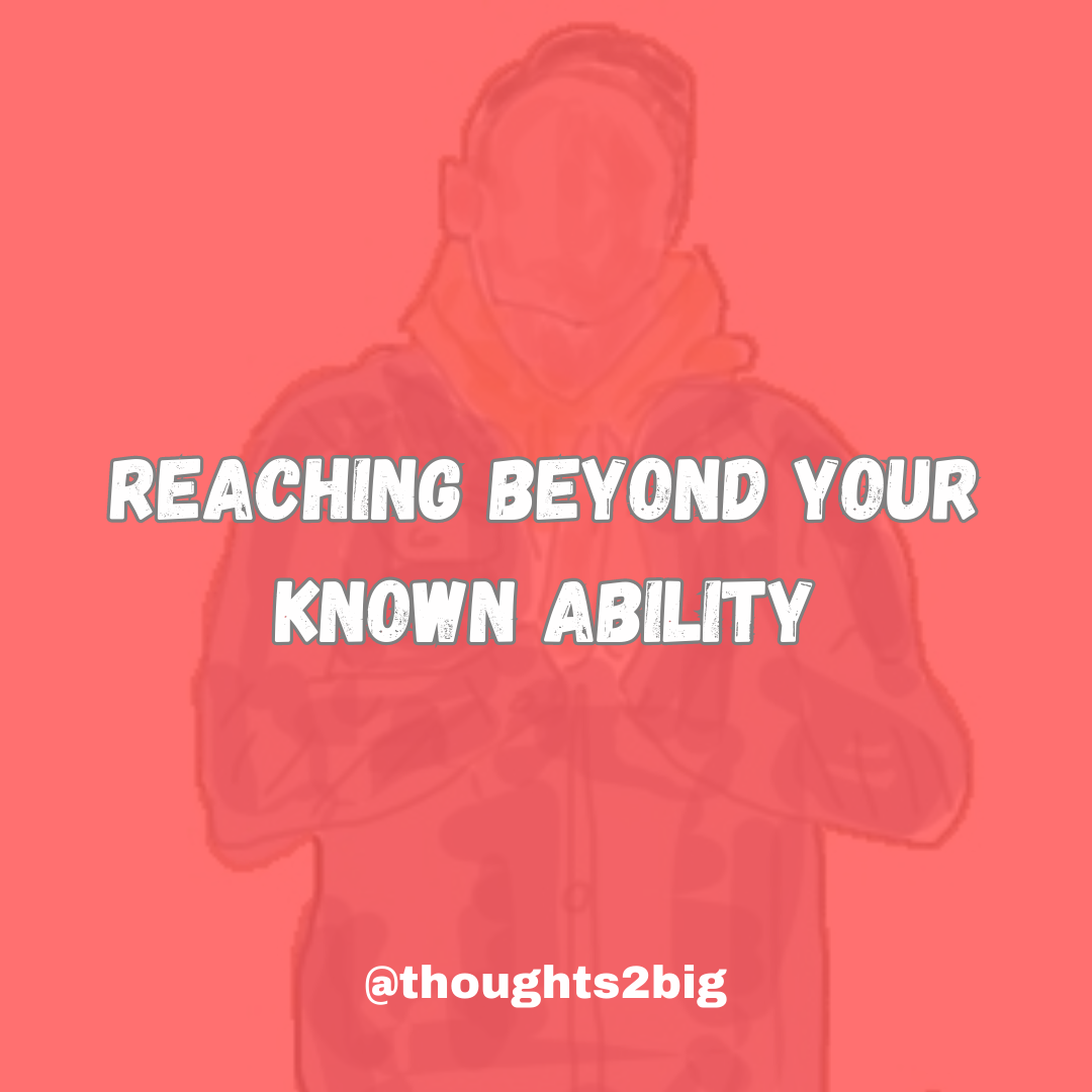 Reaching Beyond Your Known Ability