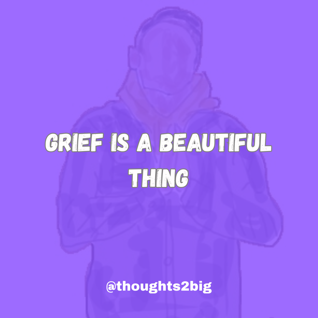 Grief is a Beautiful Thing
