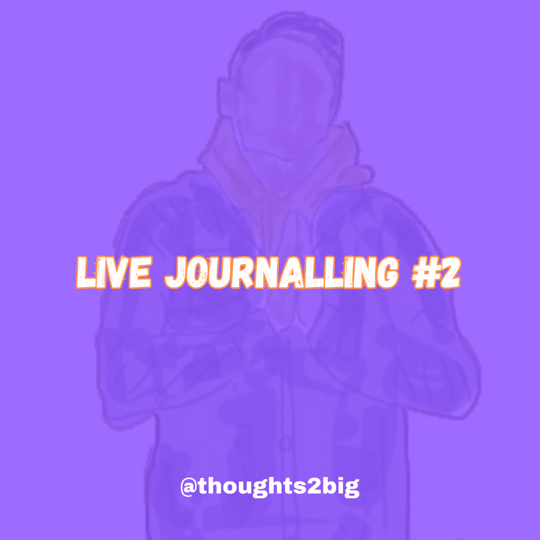 Live Journalling #2
