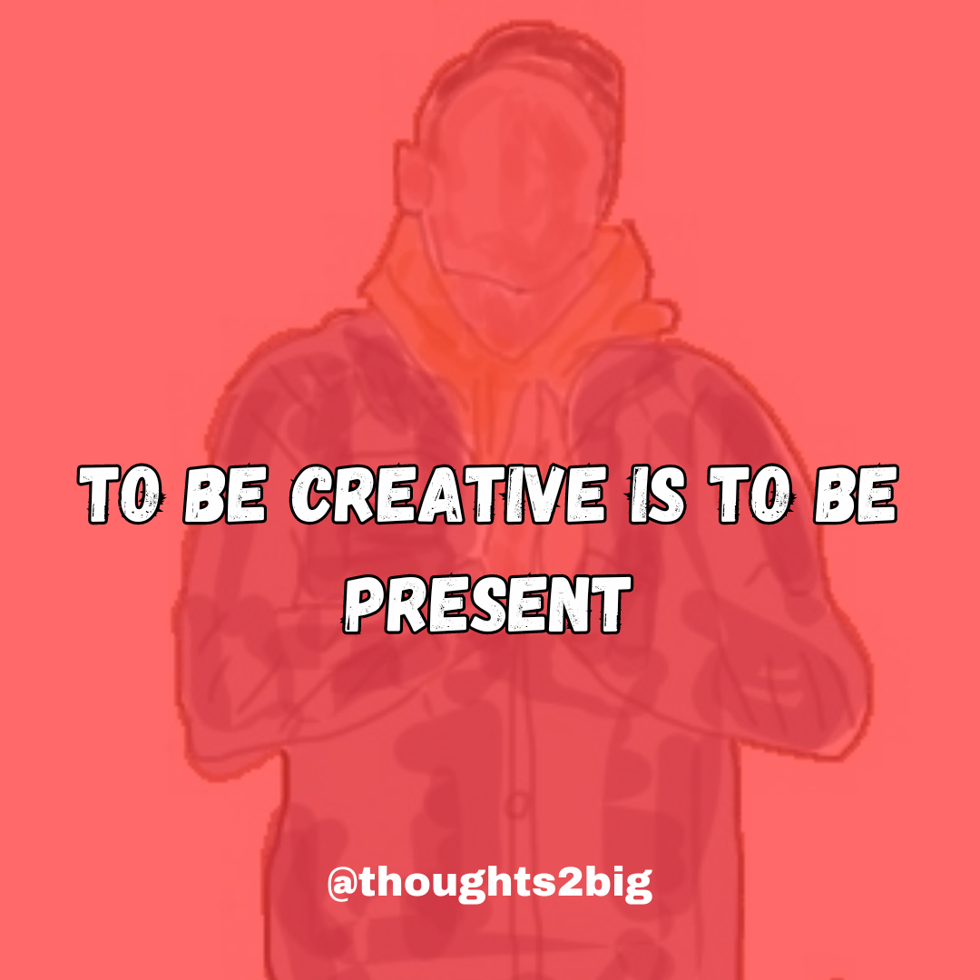 Extract: To Be Creative is To Be Present
