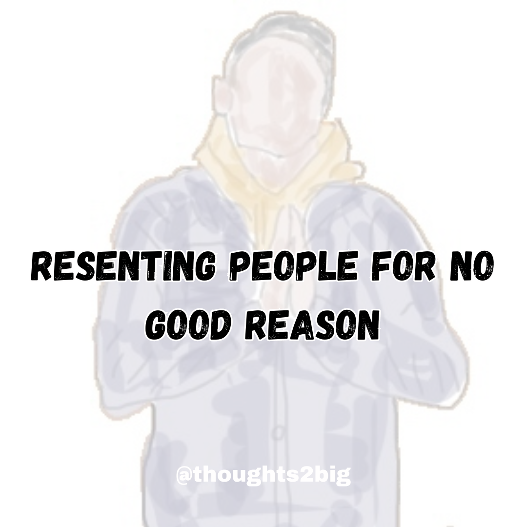 Resenting People For No Good Reason