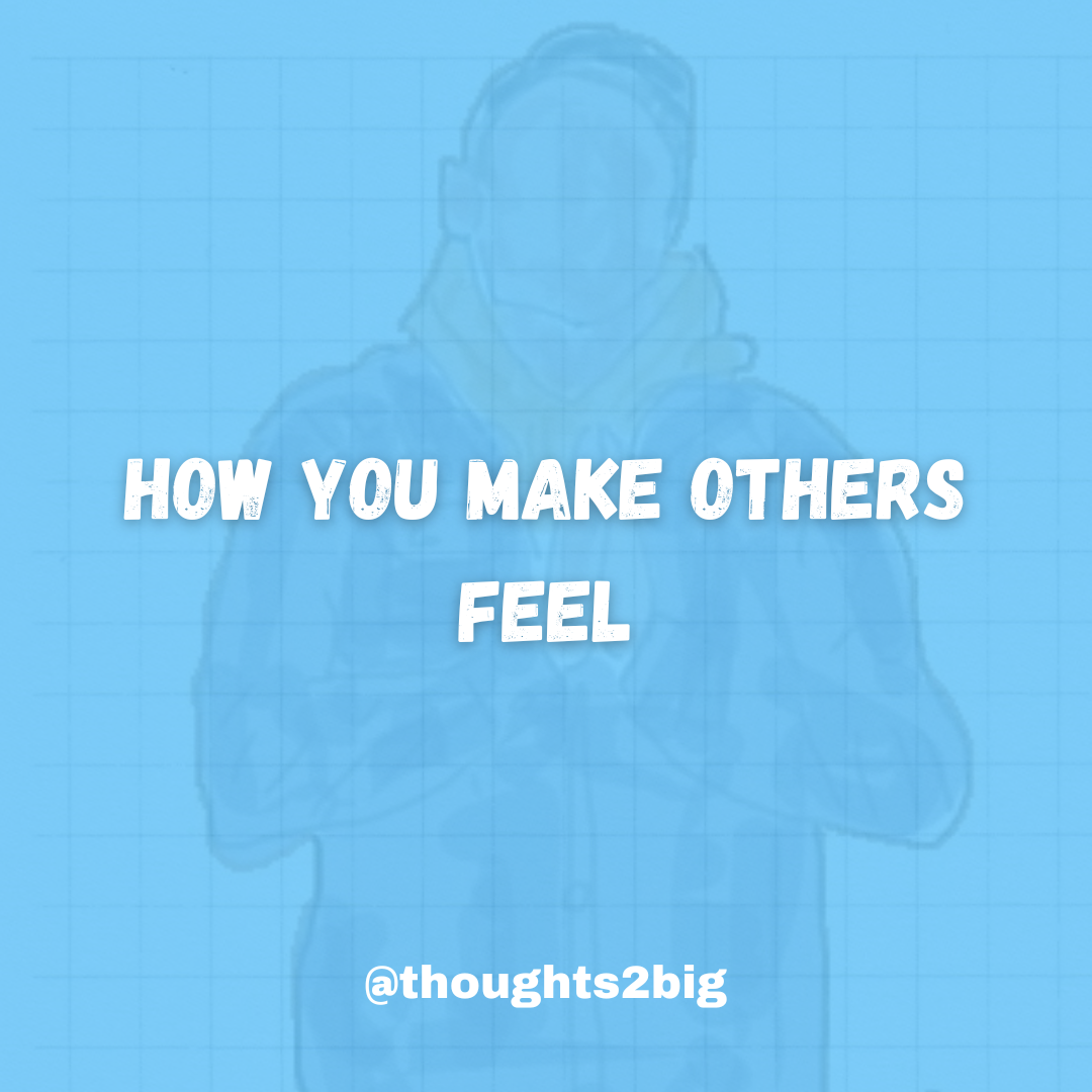 How You Make Others Feel