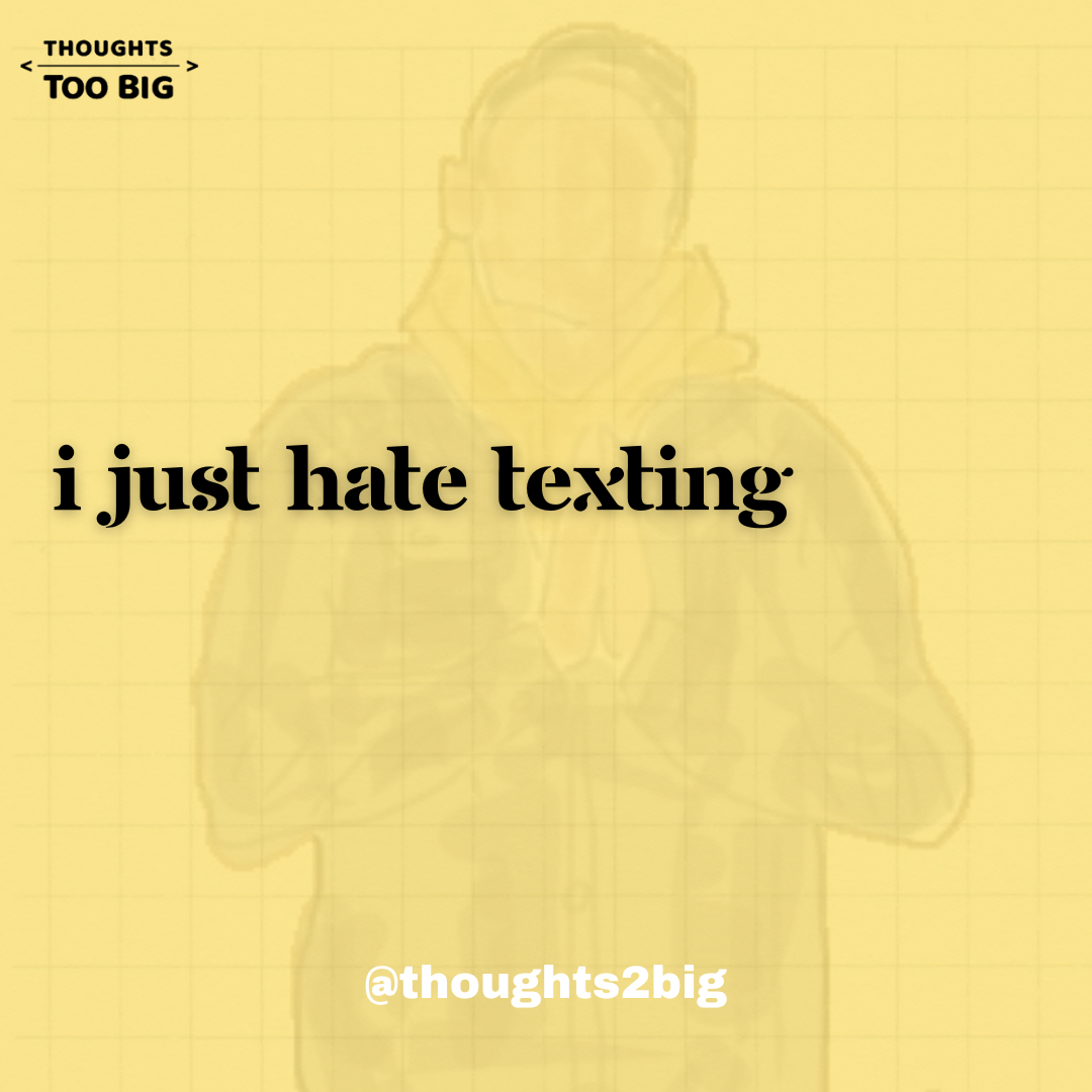 I Just Hate Texting