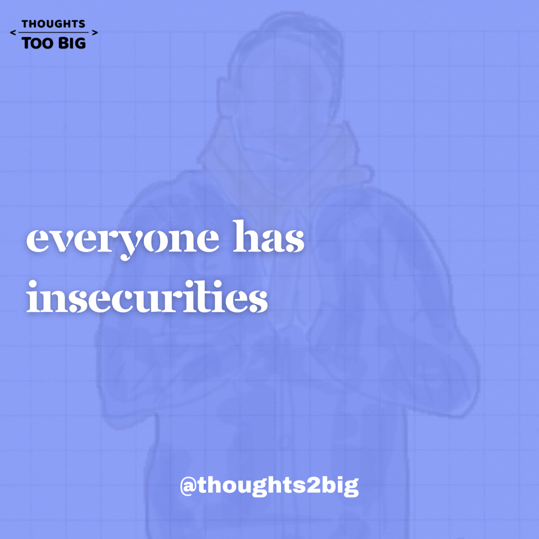 Everyone Has Insecurities