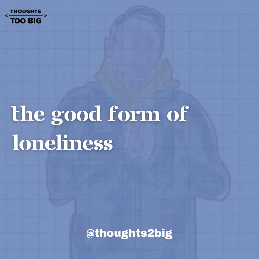 The Good Form of Loneliness