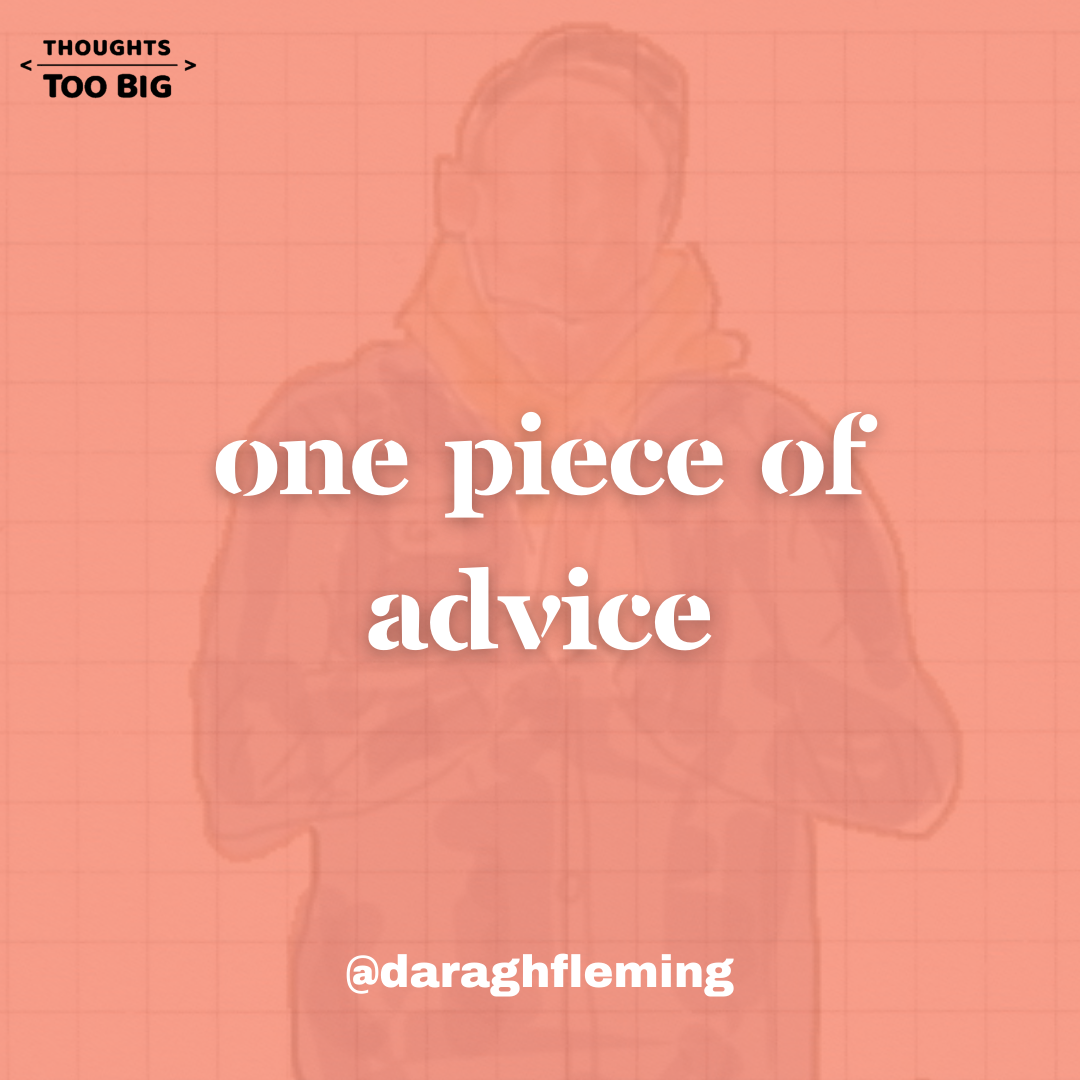One Piece of Advice