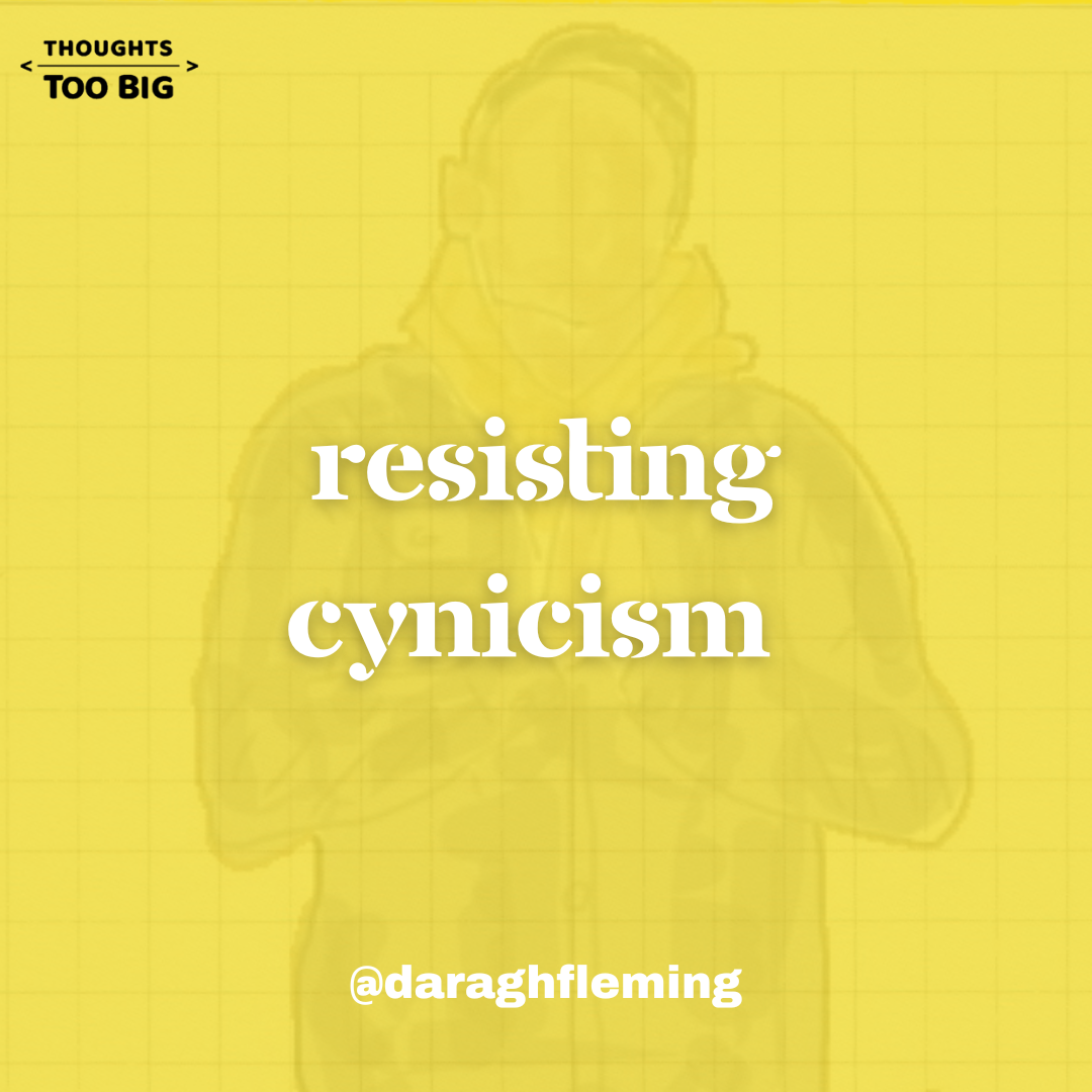 Resisting Cynicism