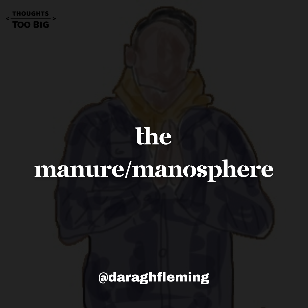 The Manure/Manosphere